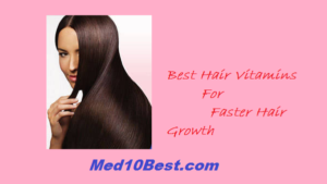 Best Hair Vitamins For Faster Hair Growth
