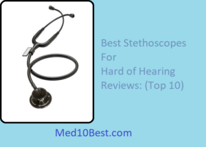 Best Stethoscopes For Hard of Hearing
