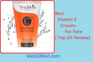 Best Vitamin E Creams For Face