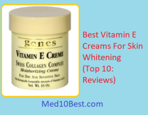 Best Vitamin E Creams For Skin Whitening